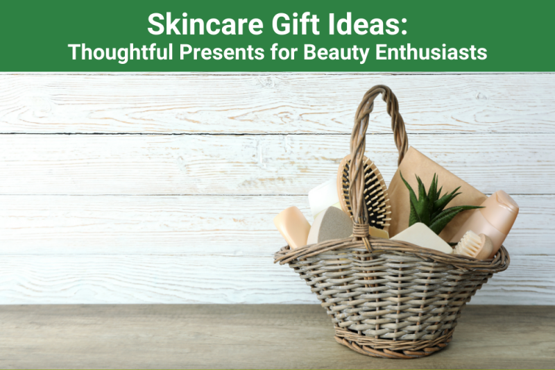 Skincare Gift Ideas: Thoughtful Presents for Beauty Enthusiasts